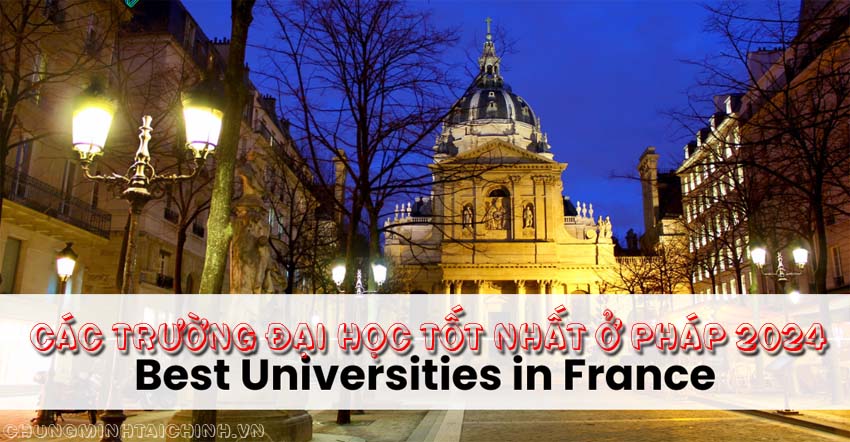 Các trường đại học tốt nhất ở Pháp 2024